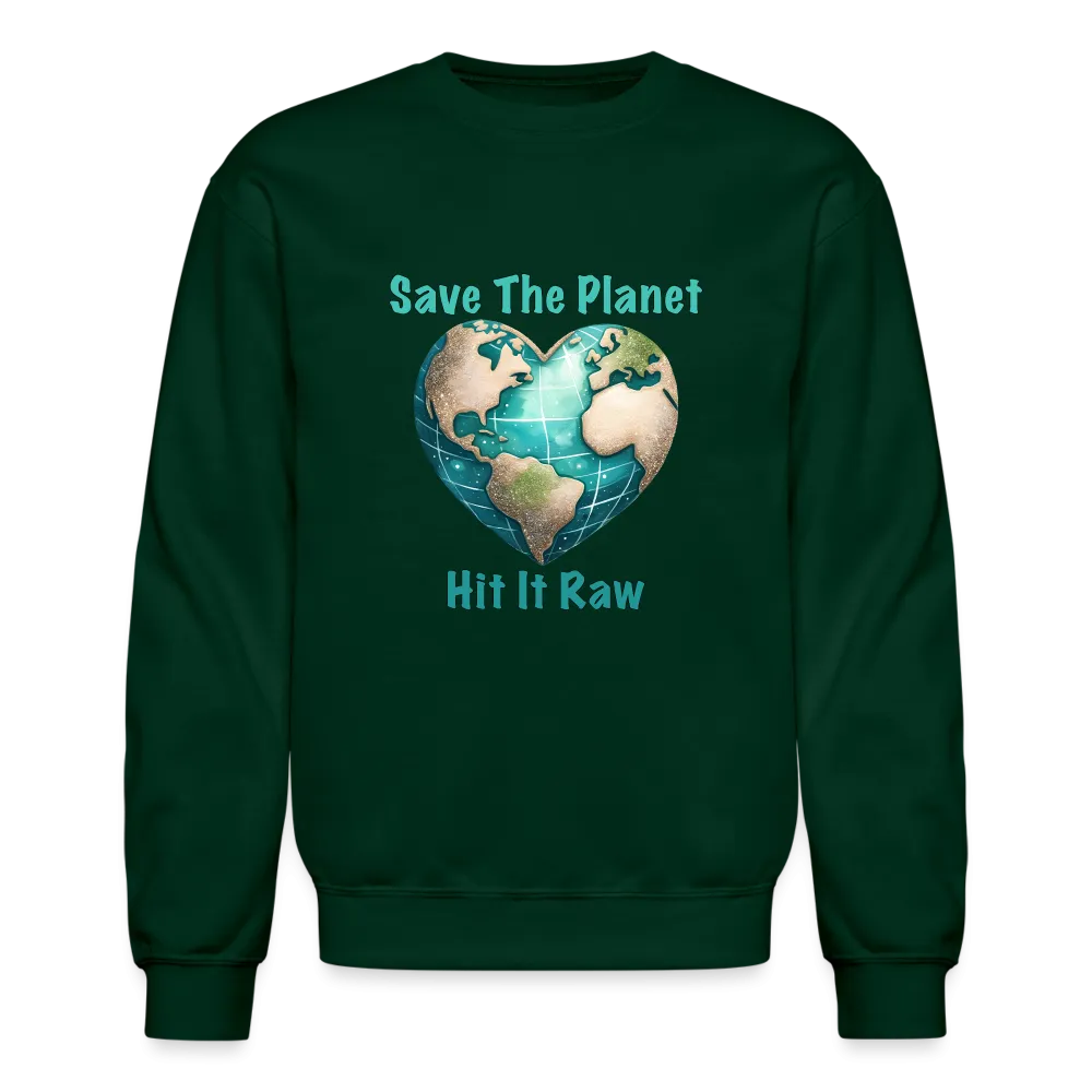 Save The Planet Hit It Raw Sweatshirt (Funny Environmental Awareness)