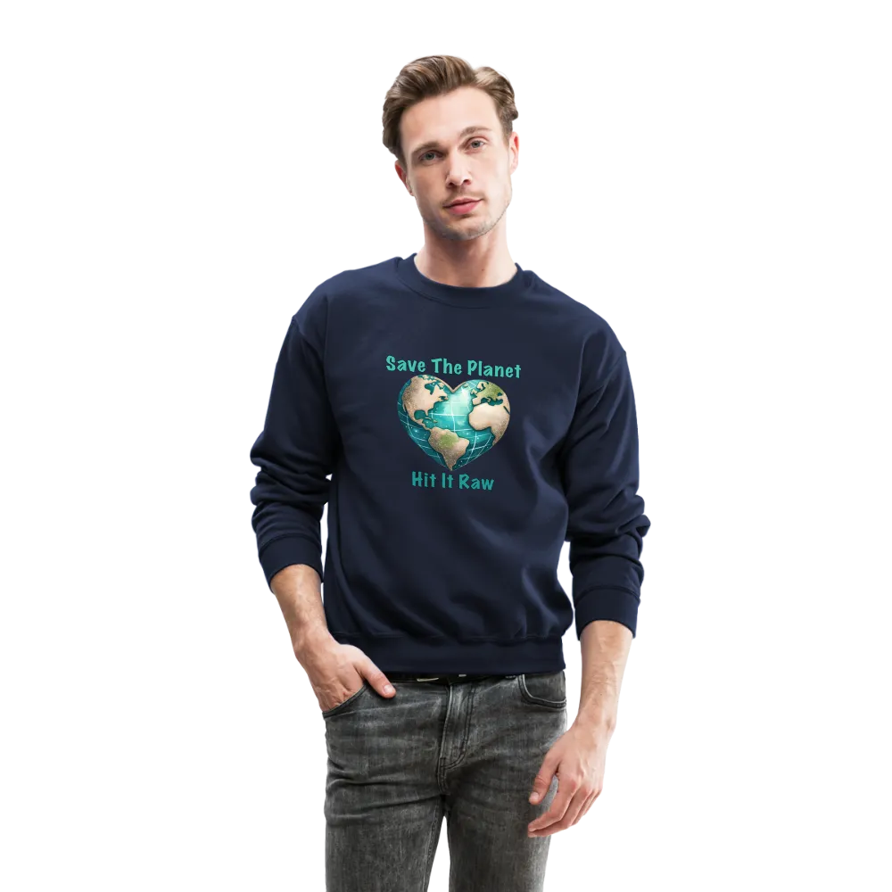 Save The Planet Hit It Raw Sweatshirt (Funny Environmental Awareness)