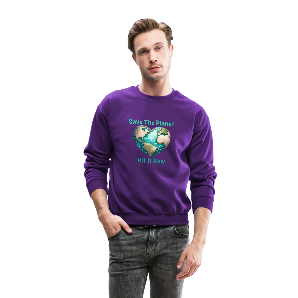 Save The Planet Hit It Raw Sweatshirt (Funny Environmental Awareness)