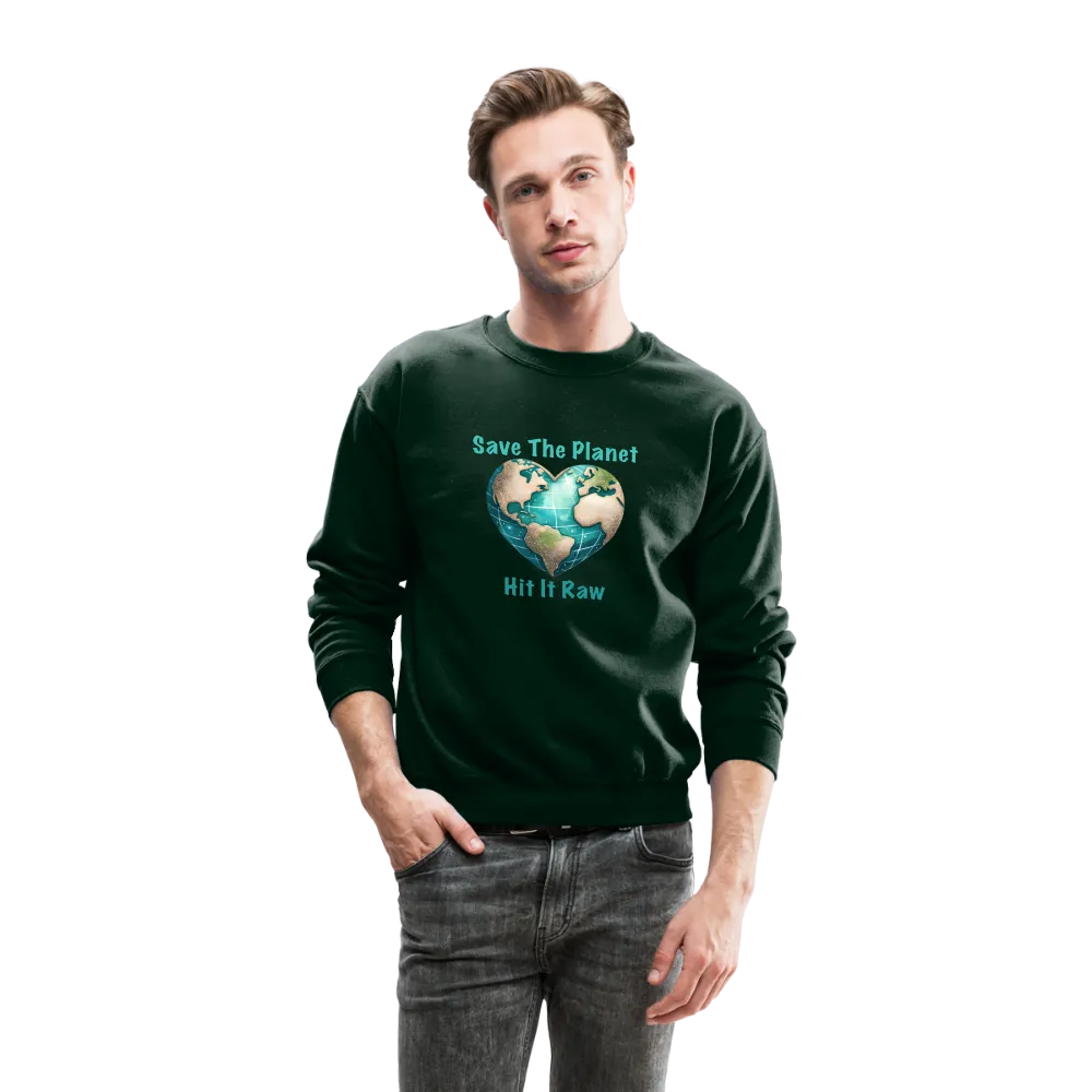 Save The Planet Hit It Raw Sweatshirt (Funny Environmental Awareness)